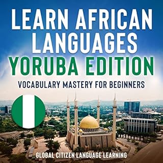 Learn African Languages: Yoruba Edition Audiobook By Global Citizen Language Learning, Blackstone Publications cover art