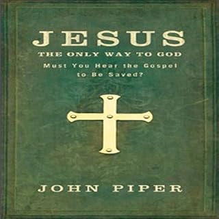 Jesus: The Only Way to God Audiolibro Por John Piper arte de portada