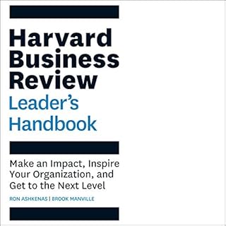 The Harvard Business Review Leader's Handbook: Make an Impact, Inspire Your Organization, and Get to the Next Level Audiolibr