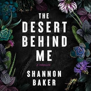 The Desert Behind Me Audiobook By Shannon Baker cover art