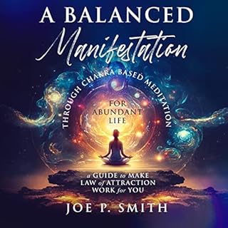 A Balanced Manifestation Through Chakra Based Meditation for Abundant Life Audiolibro Por Joe P. Smith arte de portada