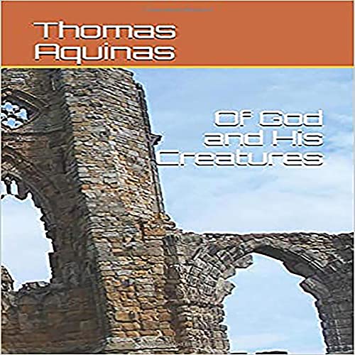 Of God and His Creatures Audiobook By Thomas Aquinas, A.M. Overett cover art