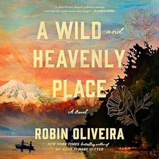 A Wild and Heavenly Place Audiobook By Robin Oliveira cover art