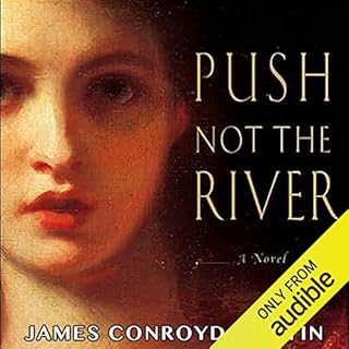 Push Not the River Audiobook By James Conroyd Martin cover art