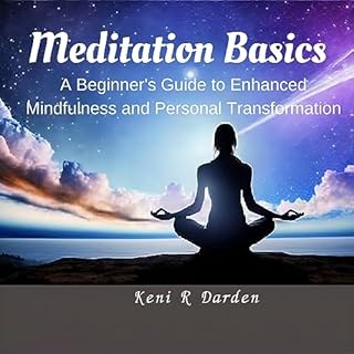 Meditation Basics: A Beginner's Guide to Enhanced Mindfulness and Personal Transformation Audiolibro Por Keni R. Darden arte 