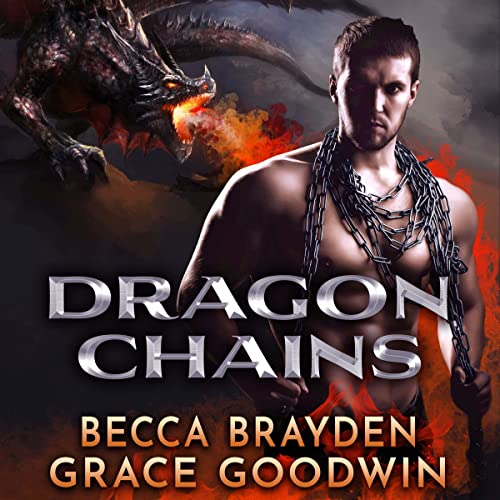 Dragon Chains Audiobook By Becca Brayden, Grace Goodwin cover art