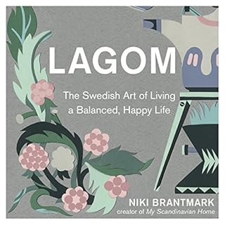 Lagom: The Swedish Art of Living a Balanced, Happy Life Audiolibro Por Niki Brantmark arte de portada