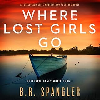 Where Lost Girls Go: A Totally Addictive Mystery and Suspense Novel Audiolibro Por B. R. Spangler arte de portada