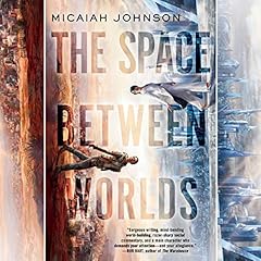 The Space Between Worlds Audiobook By Micaiah Johnson cover art