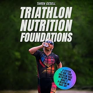 Triathlon Nutrition Foundations Audiobook By "Triathlon Taren" Gesell cover art