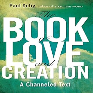 The Book of Love and Creation Audiobook By Paul Selig cover art