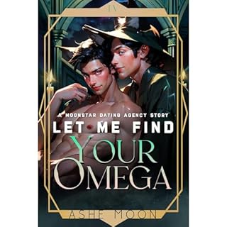 Let Me Find Your Omega Audiobook By Ashe Moon cover art