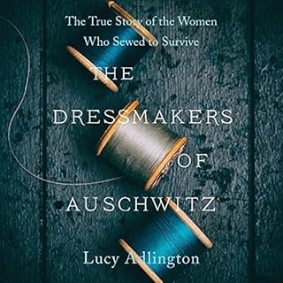 The Dressmakers of Auschwitz Audiobook By Lucy Adlington cover art