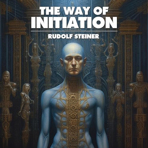 The Way of Initiation Audiolibro Por Rudolf Steiner arte de portada