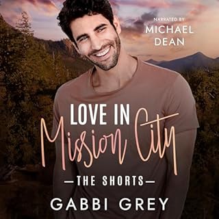 Love in Mission City: The Shorts Audiobook By Gabbi Grey cover art