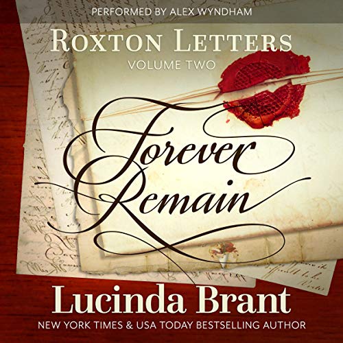 Forever Remain: Roxton Letters Volume Two Audiobook By Lucinda Brant cover art