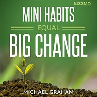 Mini Habits Equal Big Change: How to Train Your Brain to Change Habits and Lifestyle Audiolibro Por Michael Graham arte de po