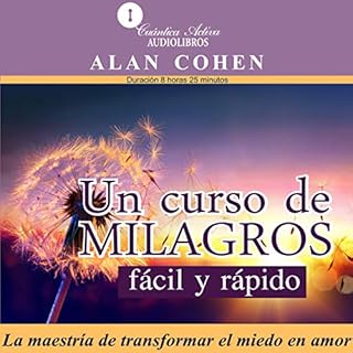 Un Curso de Milagros Fácil y Rápido [“A Course in Miracles” Made Easy] Audiobook By Alan Cohen cove