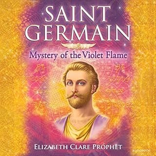 Saint Germain: Mystery of the Violet Flame Audiobook By Elizabeth Clare Prophet cover art