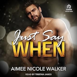 Just Say When Audiobook By Aimee Nicole Walker cover art