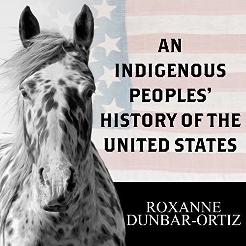 An Indigenous Peoples' History of the United States Audiobook By Roxanne Dunbar-Ortiz cover art