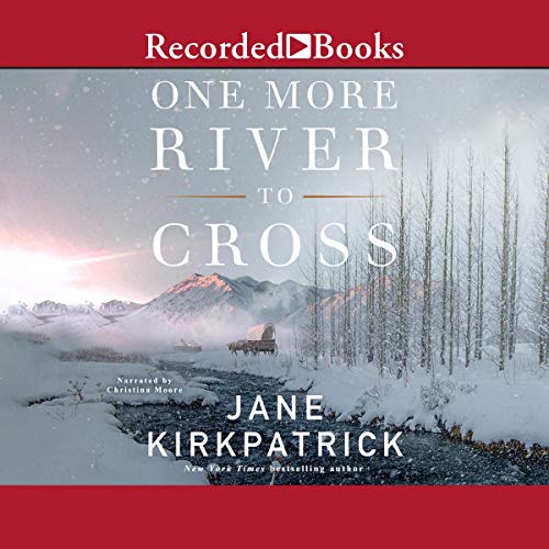 One More River to Cross Audiobook By Jane Kirkpatrick cover art