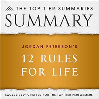 Summary of Jordan Peterson's 12 Rules for Life: An Antidote to Chaos Audiobook By The Top Tier Summaries cover art