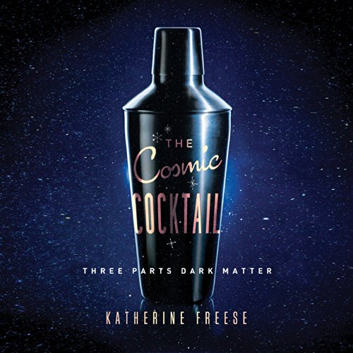 The Cosmic Cocktail Audiobook By Katherine Freese cover art