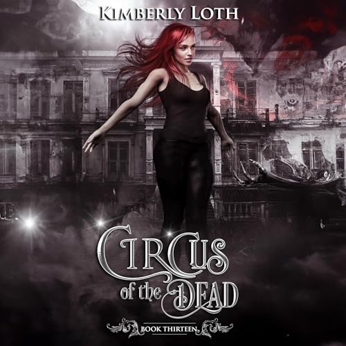 Circus of the Dead, Book Thirteen Audiolivro Por Kimberly Loth capa