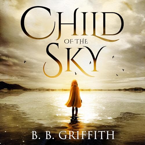 Child of the Sky Audiobook By B. B. Griffith cover art