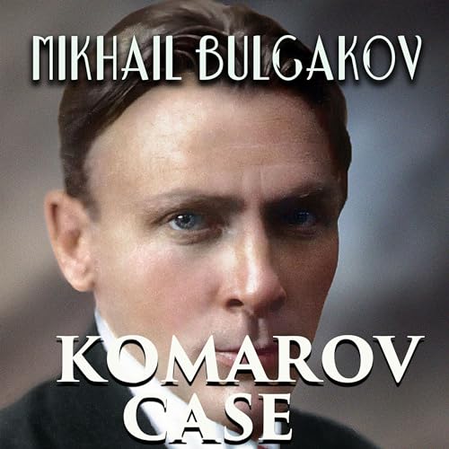 Komarov Case Audiobook By Mikhail Bulgakov cover art