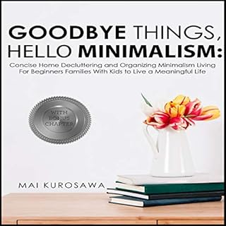 Goodbye Things, Hello Minimalism! Audiobook By Mai Kurosawa cover art