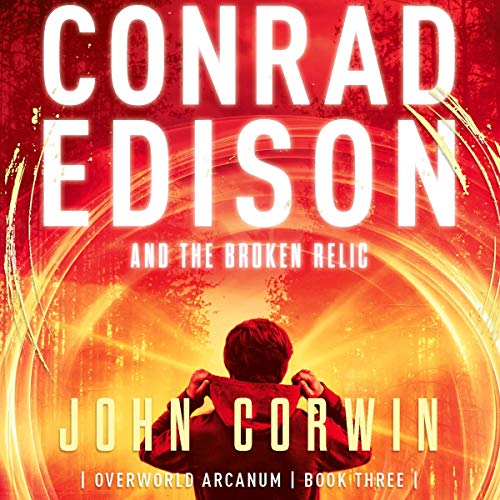 Conrad Edison and the Broken Relic Audiolibro Por John Corwin arte de portada