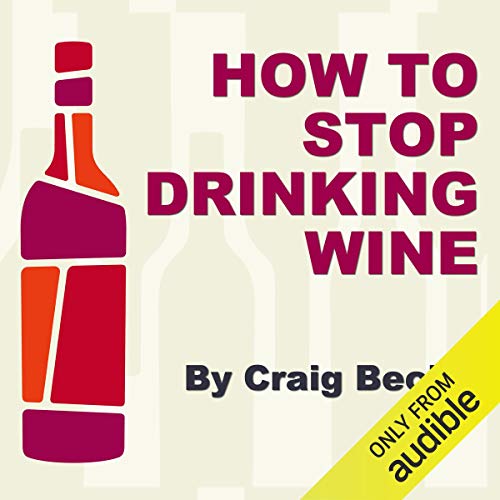 How to Stop Drinking Wine Audiobook By Craig Beck cover art