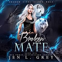 Broken Mate Audiobook By Jen L. Grey, Shadow City cover art