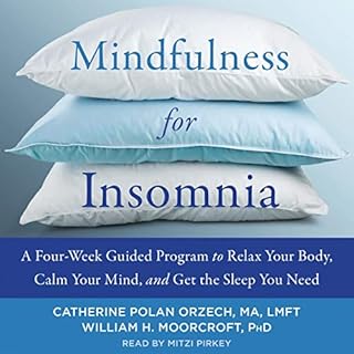 Mindfulness for Insomnia Audiobook By Catherine Polan Orzech MA LMFT, William H. Moorcroft PhD, Jason C. Ong PhD - foreword c