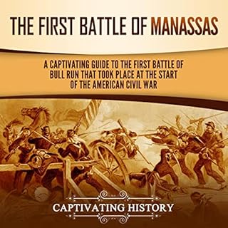 The First Battle of Manassas Audiobook By Captivating History cover art