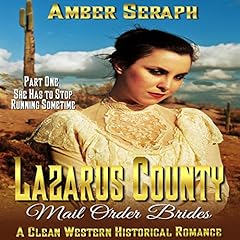 Lazarus County Mail Order Brides, Part One: She Has to Stop Running Sometime cover art