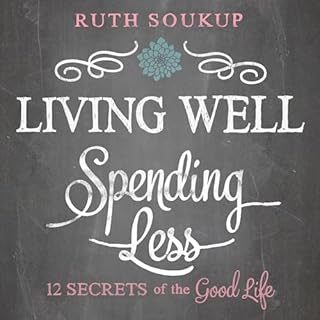 Living Well, Spending Less Audiolibro Por Ruth Soukup arte de portada