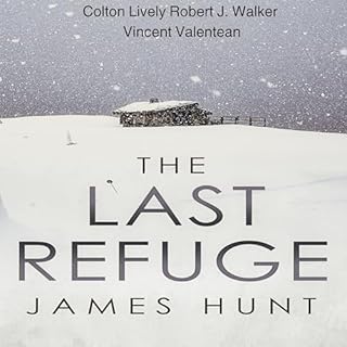 The Last Refuge Audiolibro Por James Hunt, Colton Lively, Robert J Walker, Vincent Valentean arte de portada