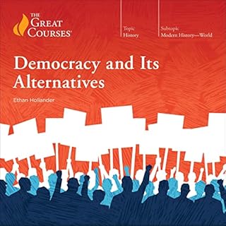 Democracy and Its Alternatives Audiobook By Ethan Hollander, The Great Courses cover art