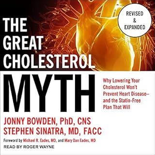 The Great Cholesterol Myth, Revised and Expanded Audiobook By Jonny Bowden PhD CNS, Stephen T. Sinatra MD, Michael R. Eades M