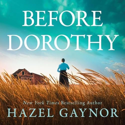 Before Dorothy Audiobook By Hazel Gaynor cover art