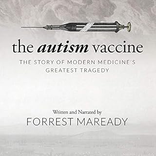 The Autism Vaccine: The Story of Modern Medicine's Greatest Tragedy Audiolibro Por Forrest Maready arte de portada