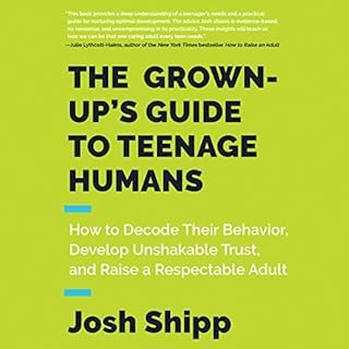 The Grown-Up's Guide to Teenage Humans Audiolibro Por Josh Shipp arte de portada