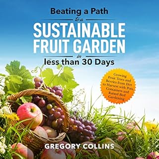 Beating a Path to a Sustainable Fruit Garden in Less than 30 Days Audiolibro Por Gregory Collins arte de portada