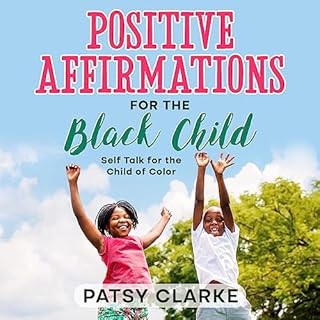 Positive Affirmations for the Black Child Audiobook By Patsy Clarke cover art