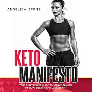 Keto Manifesto: Your 7-Day Recipe Guide to Starve Cancer, Improve Energy, and Lose Weight Audiolibro Por Angelica Stone arte 