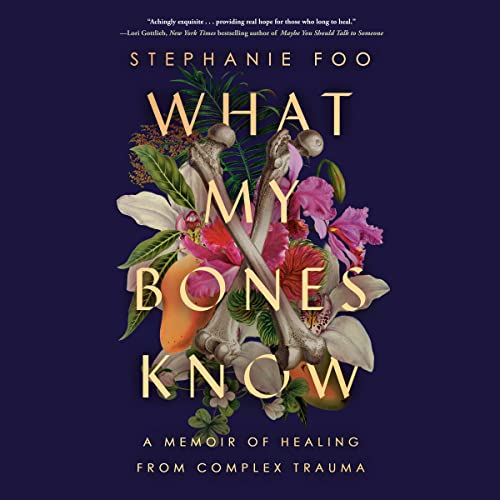 What My Bones Know Audiobook By Stephanie Foo cover art