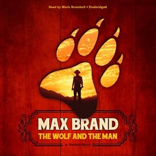 The Wolf and the Man Audiobook By Max Brand cover art